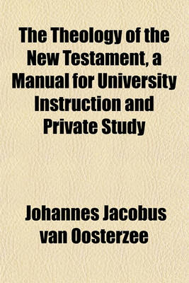 Book cover for The Theology of the New Testament, a Manual for University Instruction and Private Study