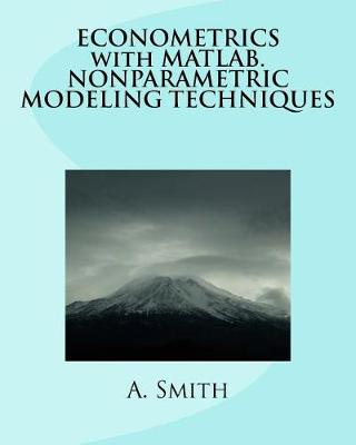 Book cover for Econometrics with MATLAB. Nonparametric Modeling Techniques