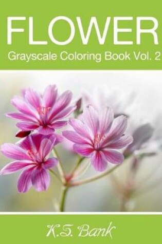 Cover of Flower Grayscale Coloring Book Vol. 2