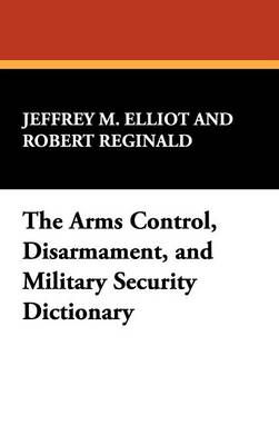 Book cover for The Arms Control, Disarmament, and Military Security Dictionary