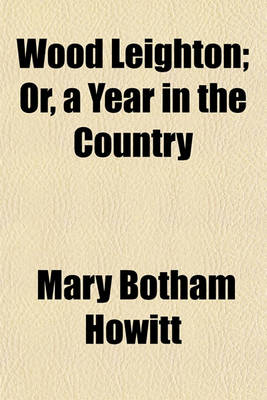 Book cover for Wood Leighton (Volume 3); Or, a Year in the Country