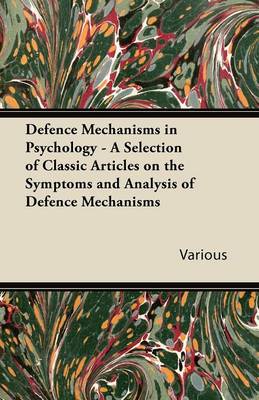 Cover of Defence Mechanisms in Psychology - A Selection of Classic Articles on the Symptoms and Analysis of Defence Mechanisms