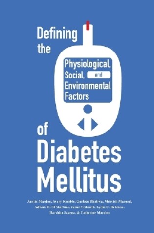 Cover of Defining the Historical, Physiological, Social and Environmental Factors of Diabetes Mellitus