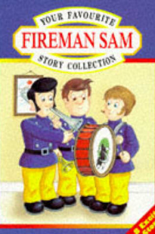 Cover of Your Favourite Fireman Sam Story Collection