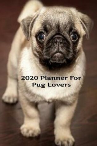 Cover of 2020 Planner For The Pug Lovers