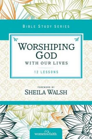 Cover of Worshiping God with Our Lives