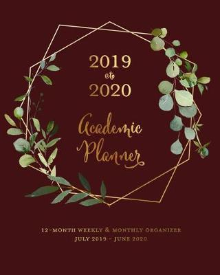 Book cover for 2019 to 2020 Academic Planner 12-Month Weekly & Monthly Organizer July 2019 - June 2020