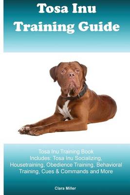 Book cover for Tosa Inu Training Guide Tosa Inu Training Book Includes