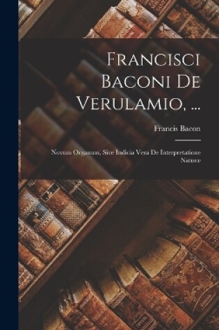 Cover of Francisci Baconi De Verulamio, ...