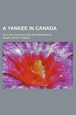 Cover of A Yankee in Canada; With Anti-Slavery and Reform Papers