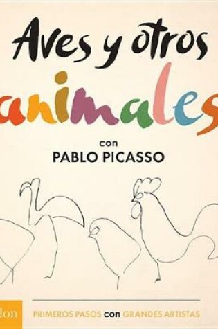 Cover of Aves Y Otros Animales de Pablo Picasso (Birds & Other Animals with Pablo Picasso)