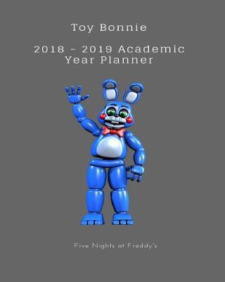 Book cover for Toy Bonnie 2018 - 2019 Academic Year Planner Five Nights at Freddy's