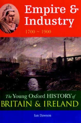 Cover of Young Oxford History of Britain & Ireland Empire & Industry 1700 - 1900