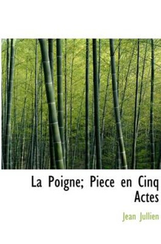 Cover of La Poigne; Piece En Cinq Actes