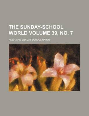 Book cover for The Sunday-School World Volume 39, No. 7