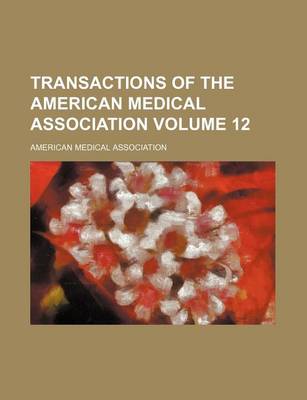 Book cover for Transactions of the American Medical Association Volume 12