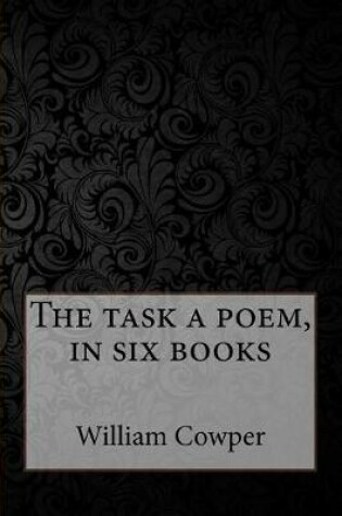 Cover of The Task a Poem, in Six Books