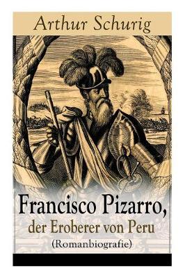 Book cover for Francisco Pizarro, der Eroberer von Peru (Romanbiografie)