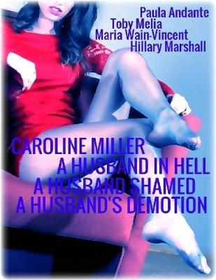 Book cover for Caroline Miller - A Husband In Hell - A Husband Shamed - A Husband's Demotion