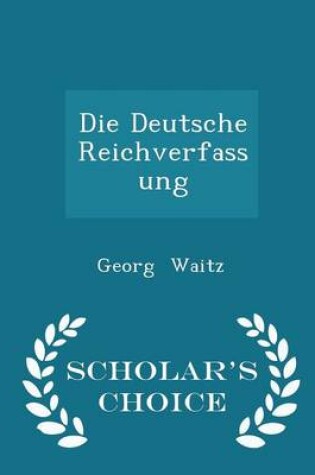 Cover of Die Deutsche Reichverfassung - Scholar's Choice Edition