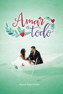 Book cover for Amar Es Todo