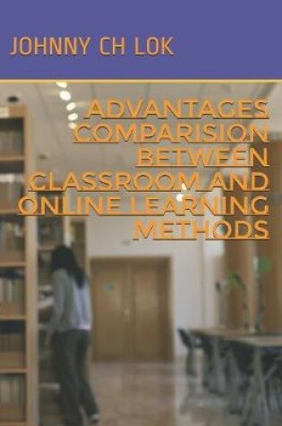 Cover of Advantages Comparision Between Classroom and Online Learning Methods