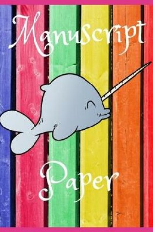 Cover of Rainbow Narwhal Manuscript Paper