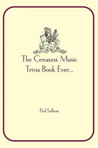 Cover of The Greatest Music Trivia Book Ever...