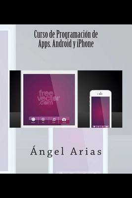 Book cover for Curso de Programación de Apps. Android y iPhone