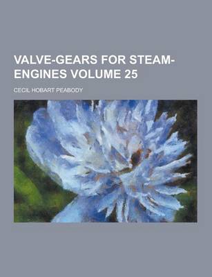 Book cover for Valve-Gears for Steam-Engines Volume 25