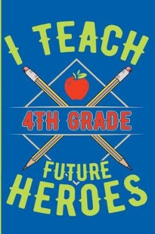 Cover of I Teach 4th Grade Future Heroes