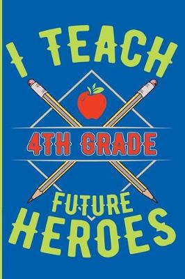 Book cover for I Teach 4th Grade Future Heroes