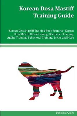 Book cover for Korean Dosa Mastiff Training Guide Korean Dosa Mastiff Training Book Features
