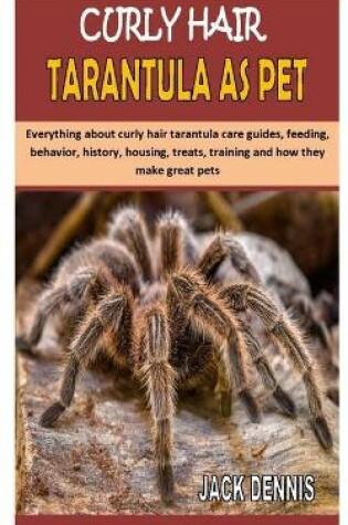 Cover of Curly Hair Tarantula as Pet