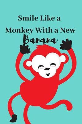 Book cover for Smile Like a Monkey With a New Banana