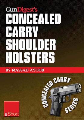 Cover of Gun Digest's Concealed Carry Shoulder Holsters Eshort