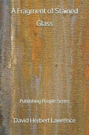 Cover of A Fragment of Stained Glass - Publishing People Series
