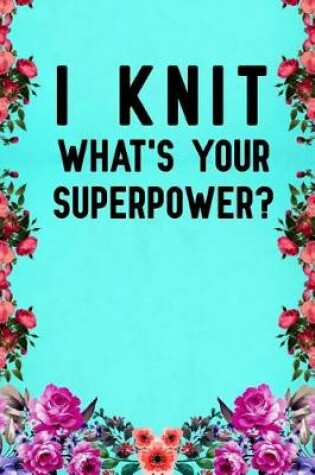 Cover of I Knit What's Your Superpower