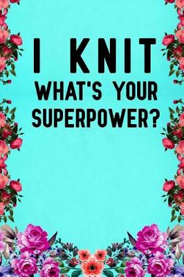 Book cover for I Knit What's Your Superpower