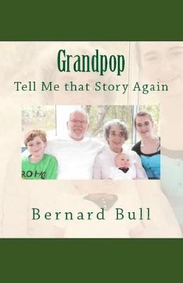 Book cover for Grandpop, Tell That Story Again