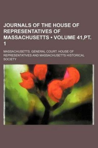 Cover of Journals of the House of Representatives of Massachusetts (Volume 41, PT. 1)