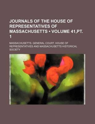 Book cover for Journals of the House of Representatives of Massachusetts (Volume 41, PT. 1)