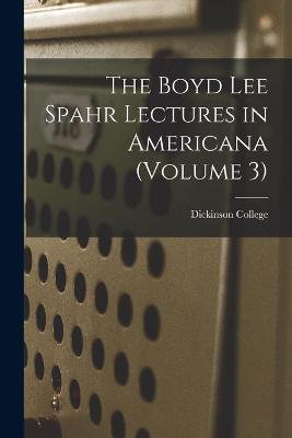 Cover of The Boyd Lee Spahr Lectures in Americana (Volume 3)