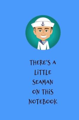 Book cover for There's a Little Seaman on This Notebook