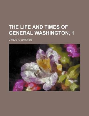 Book cover for The Life and Times of General Washington, 1