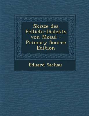 Book cover for Skizze Des Fellichi-Dialekts Von Mosul (Primary Source)