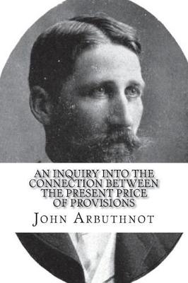 Book cover for An inquiry into the connection between the present price of provisions