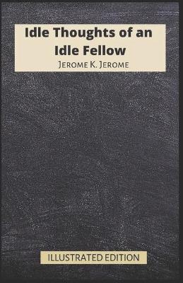 Book cover for Idle Thoughts of an Idle Fellow Illustrated Edition