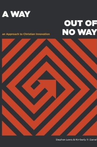 Cover of A Way Out of No Way: An Approach to Christian Innovation