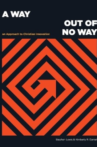 Cover of A Way Out of No Way: An Approach to Christian Innovation